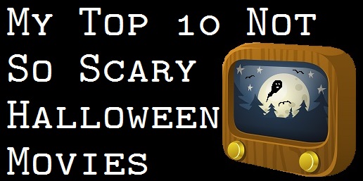 Top 10 Not So Scary Haloween Movies