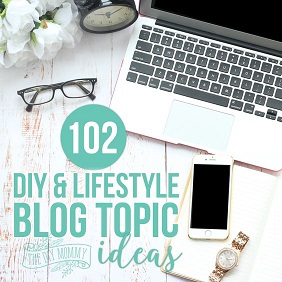 102 DIY & Lifestyle Blog Topics